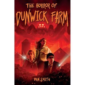 The Horror of Dunwick Farm -- Dan Smith